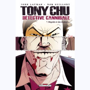 Tony Chu, détective cannibale : Tome 7, Dégoûts et des douleurs...