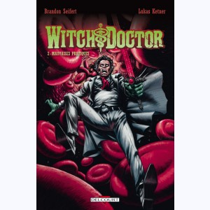 Witch Doctor : Tome 2, Mauvaises pratiques