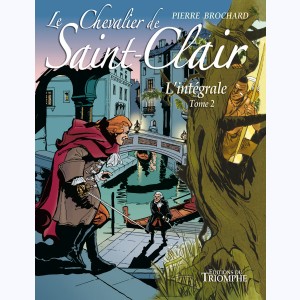 Le Chevalier de Saint-Clair : Tome 2, L'intégrale