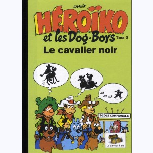 Héroïko et les dog-boys : Tome 2, Le cavalier noir