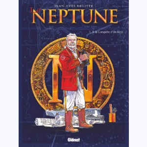 Le Neptune : Tome 1, A la conquête d'un rêve