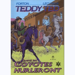 Teddy Ted : Tome 7, Quand les coyotes hurleront