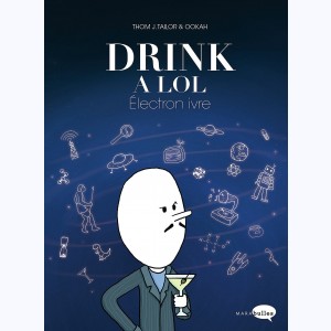 Drink a LOL : Tome 2, Electron ivre