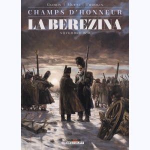 Champs d'honneur : Tome 3, La Bérézina - Novembre 1812