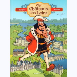 Les chateaux de la Loire, The Châteaux of the Loire : 