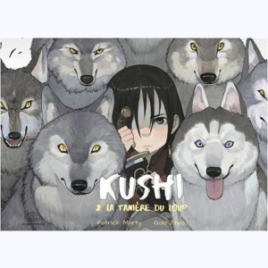 Kushi : Tome 2, La tanière du loup