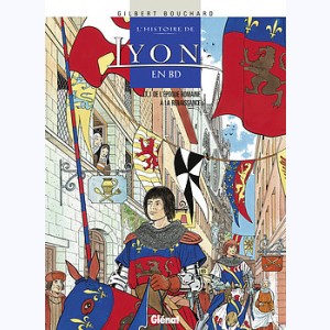 L' Histoire de Lyon en BD : Tome 1, De l'époque romaine à la Renaissance
