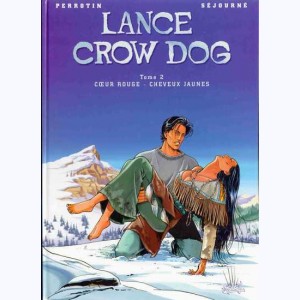 Lance Crow Dog : Tome 2, Cœur rouge - Cheveux jaunes : 
