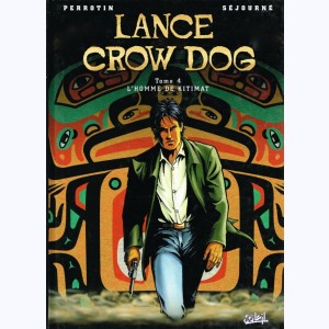Lance Crow Dog : Tome 4, L'homme de Kitimat