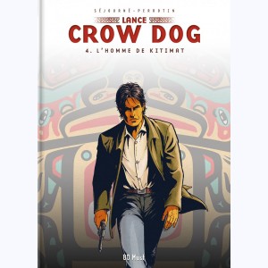 Lance Crow Dog : Tome 4, L'homme de Kitimat : 