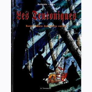Les Teutoniques : Tome 1, Dans l'ombre des forêts noires
