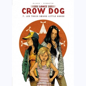 Lance Crow Dog : Tome 7, Les trois soeurs Little Horse : 
