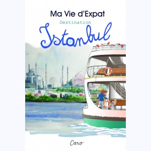 Ma Vie d'Expat, Destination Istanbul