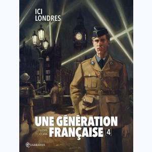 Une génération Française : Tome 4, Ici Londres