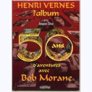 Henri Vernes L'album, 50 ans d'aventures avec Bob Morane : 