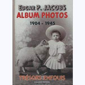 Edgar P. Jacobs : Tome 1, Album Photos 1904 - 1945