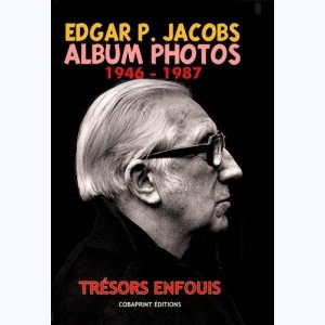 Edgar P. Jacobs : Tome 2, Album Photos 1946-1987