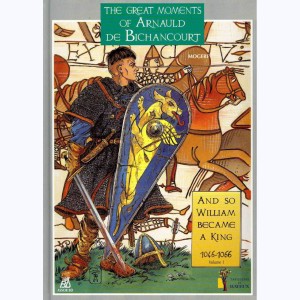 Les riches heures d'Arnauld de Bichancourt : Tome 1, the great moments of Arnauld de Bichancourt