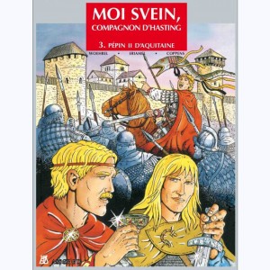 Moi Svein, compagnon d'Hasting : Tome 3, Pépin II d'Aquitaine