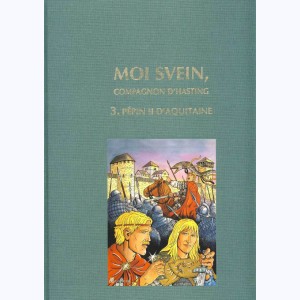 Moi Svein, compagnon d'Hasting : Tome 3, Pépin II d'Aquitaine : 