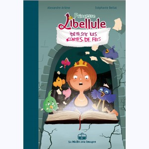 Princesse Libellule : Tome 3, Déteste les contes de fées
