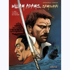 William Adams, samouraï : Tome 1, Aux confins du monde