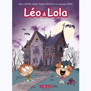 Léo & Lola : Tome 10, Même pas peur !
