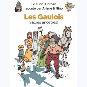 Le fil de l'Histoire raconté par Ariane & Nino, Les Gaulois - Sacrés ancêtres!