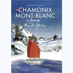 Chamonix Mont-Blanc : Tome 6, Le voyage de la Mer de Glace