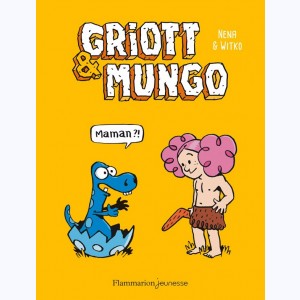 Griott & Mungo : Tome 1, Maman?!