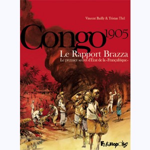 Congo 1905, Le Rapport Brazza - Le premier secret d'État de la "Françafrique"
