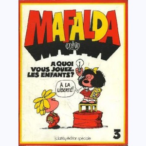 Mafalda : Tome 3, A quoi vous jouez les enfants ?