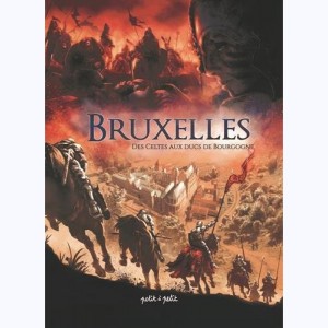 Bruxelles : Tome 1, Des Celtes aux ducs de Bourgogne