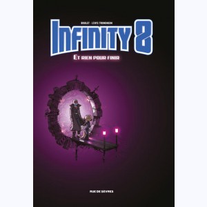 Infinity 8 : Tome 7, Et rien pour finir