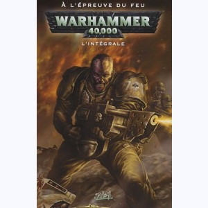Warhammer 40,000 : Tome (5 & 6), À l'épreuve du feu - L'intégrale