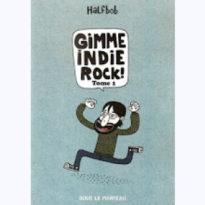 Gimme Indie Rock : Tome 1