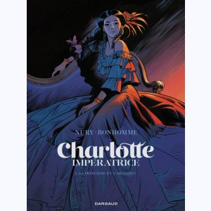 Charlotte Impératrice : Tome 1, La Princesse et l'Archiduc