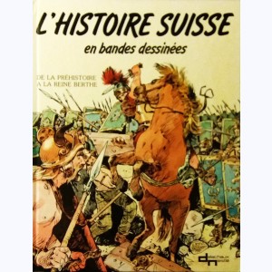 L'histoire Suisse en bandes dessinées : Tome 1, De la préhistoire à la reine Berthe
