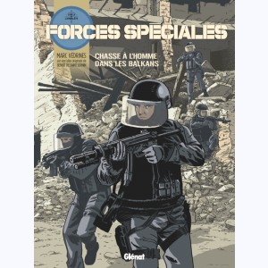 Forces spéciales : Tome 2, Chasse à l'homme dans les Balkans