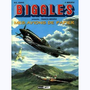 Airfiles - Biggles Présente : Tome 6, Mes avions de papier
