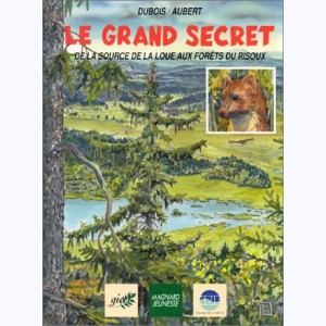Le grand secret, de la source de la Loue aux forêts du Risoux