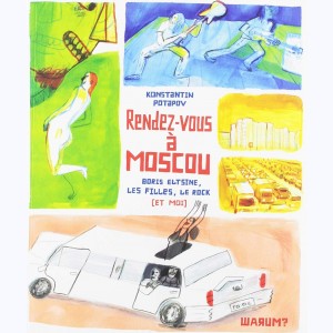 Rendez-vous à Moscou, Boris Eltsine, les filles, le rock [et moi]