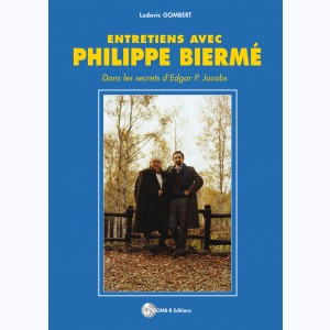 Autour de Blake & Mortimer, Entretiens avec Philippe Biermé - Dans les secrets d'Edgar P. Jacobs : 
