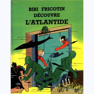 Bibi Fricotin : Tome 8, Bibi Fricotin découvre l'Atlantide