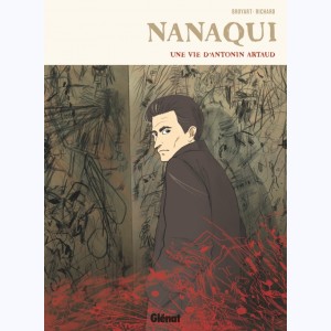 Nanaqui, Une vie d'Antonin Artaud