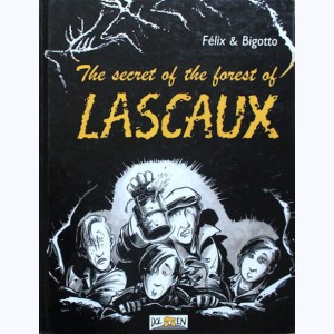 Le secret des bois de Lascaux, The secret of the forest of Lascaux : 