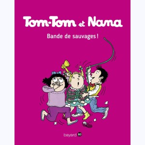 Tom-Tom et Nana : Tome 6, Bande de sauvages !