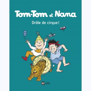Tom-Tom et Nana : Tome 7, Drôle de cirque !