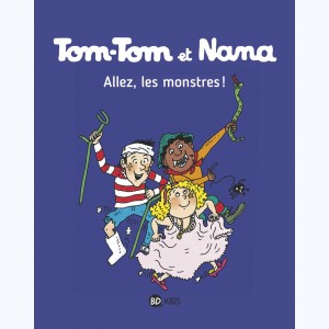 Tom-Tom et Nana : Tome 17, Allez, les monstres