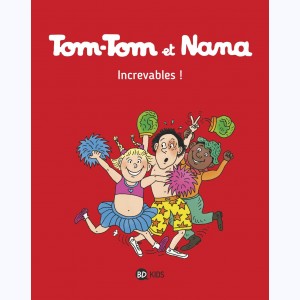 Tom-Tom et Nana : Tome 34, Increvables !